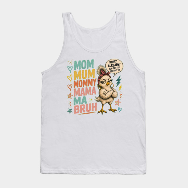 Mom Mum Mommy Mama Ma Bruh - Funny Tank Top