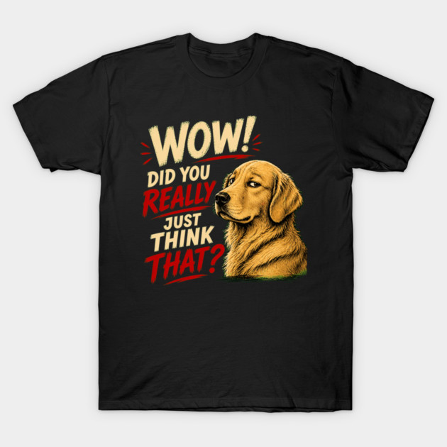 Wow! Did You Really Just Think That? T-Shirt