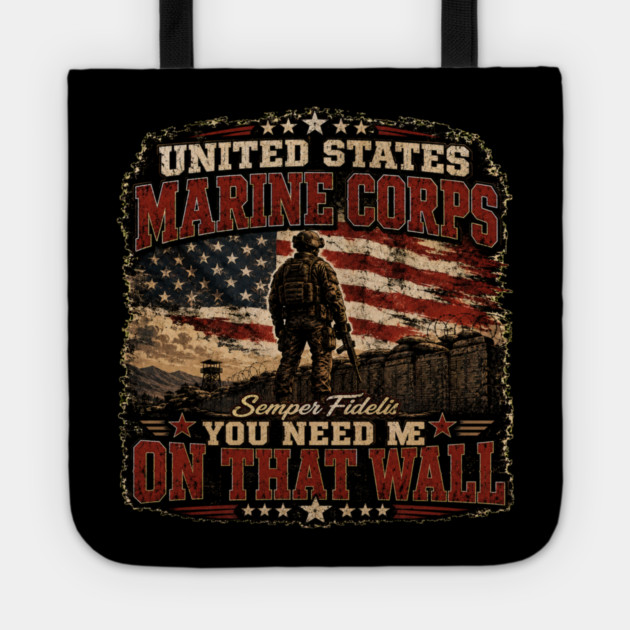 Unitied States Marine Corps - You Need Me On That Wall Tote