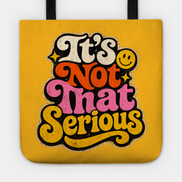 It's Not That Serious Tote