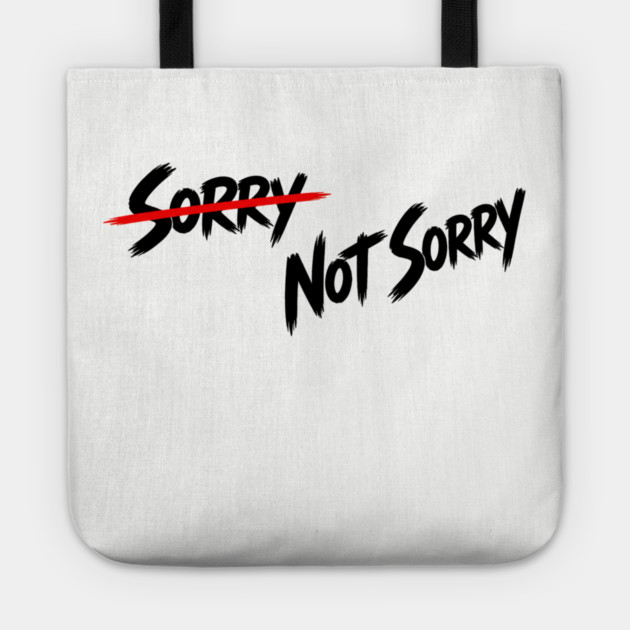 Sorry - Not Sorry Tote