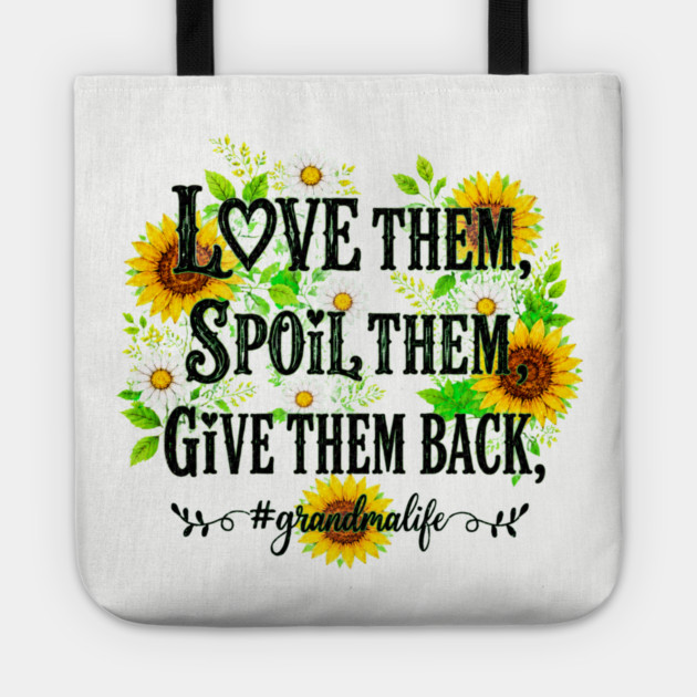 Love Them, Spoil Them, Give Them Back - Tote