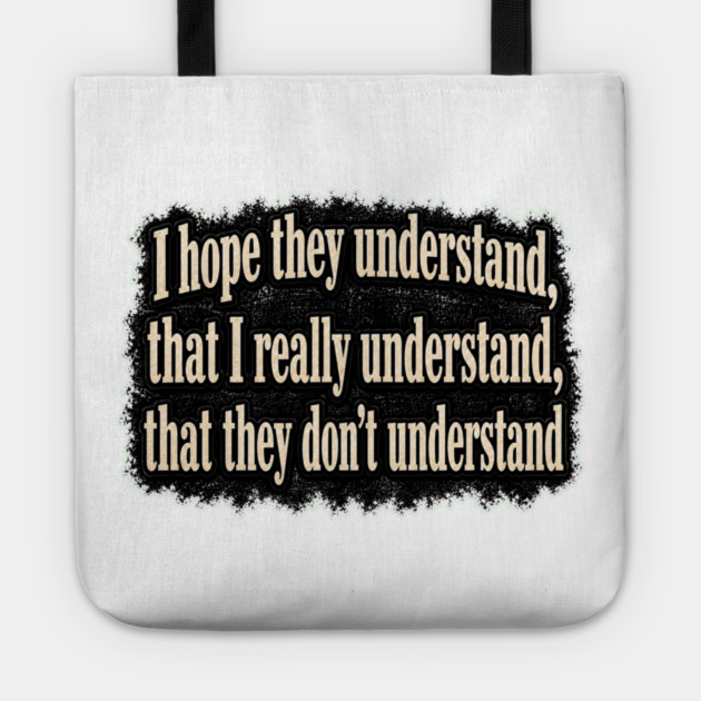 I Hope They Understand Tote