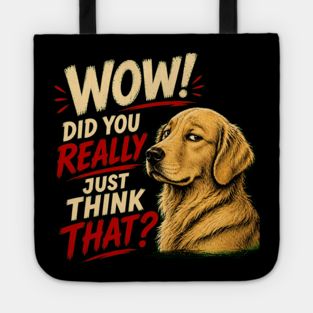 Wow! Did You Really Just Think That? Tote
