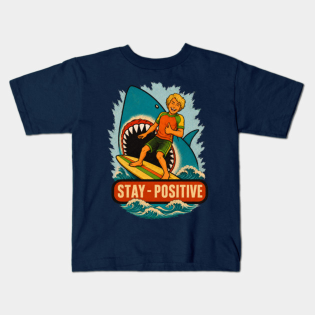 Stay Positive Kids T-Shirt