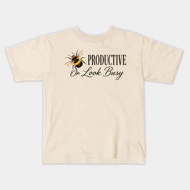 Be Productive, Or Look Busy Kids T-Shirt