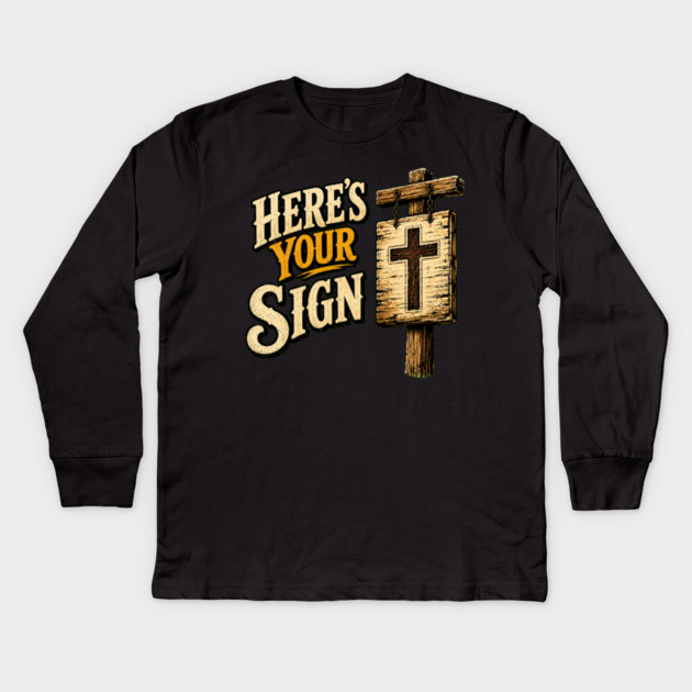 Here's Your Sign Kids Long Sleeve T-Shirt