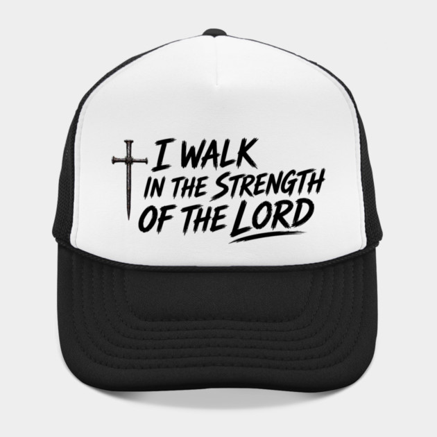 I Walk In The Strength Of The Lord Hat