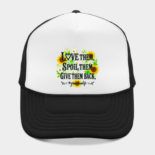 Love Them, Spoil Them, Give Them Back - Hat