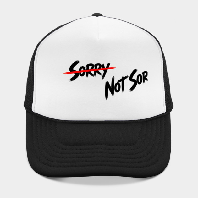 Sorry - Not Sorry Hat
