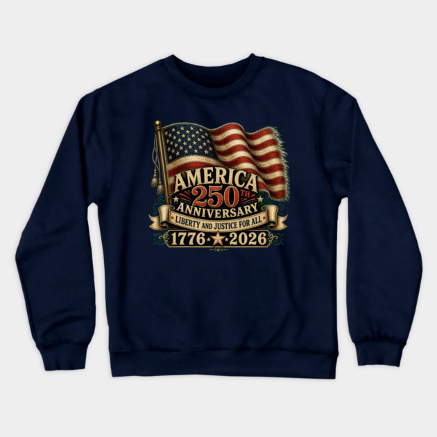 America 250th Anniversary - Liberty And Justice For All Crewneck Sweatshirt