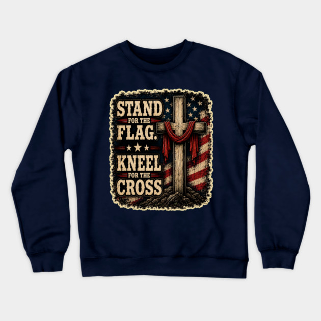 Stand for the Flag, Kneel for the Cross Crewneck Sweatshirt