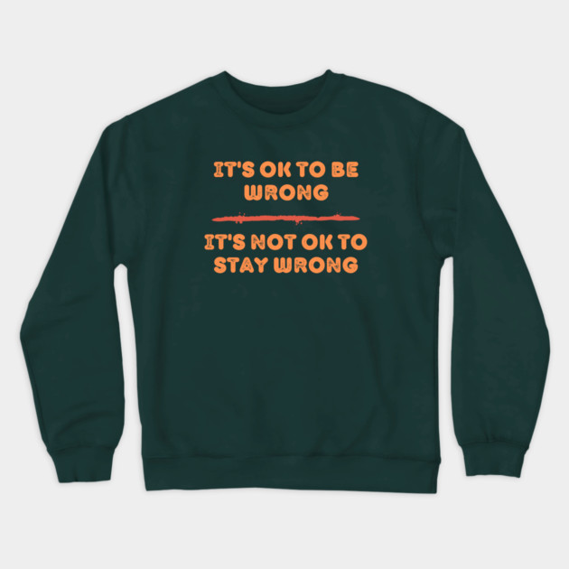 It’s OK To Be Wrong – Growth Mindset Crewneck Sweatshirt