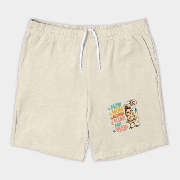 Mom Mum Mommy Mama Ma Bruh - Funny Shorts