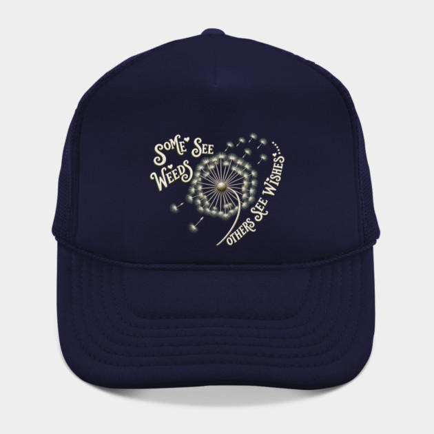 Some See Weeds - Others See Wishes Hat