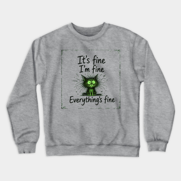 It's Fine - I'm Fine - Everything's Fine Crewneck Sweatshirt