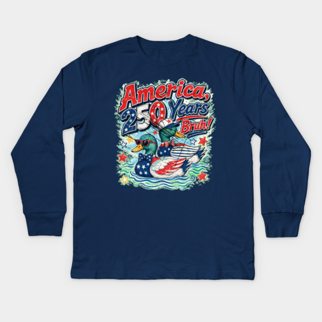 America 250 Years Bruh Funny Patriotic Duck 1776-2026 Kids Long Sleeve T-Shirt