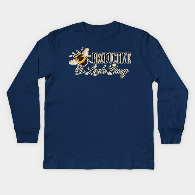 Be Productive, Or Look Busy Kids Long Sleeve T-Shirt