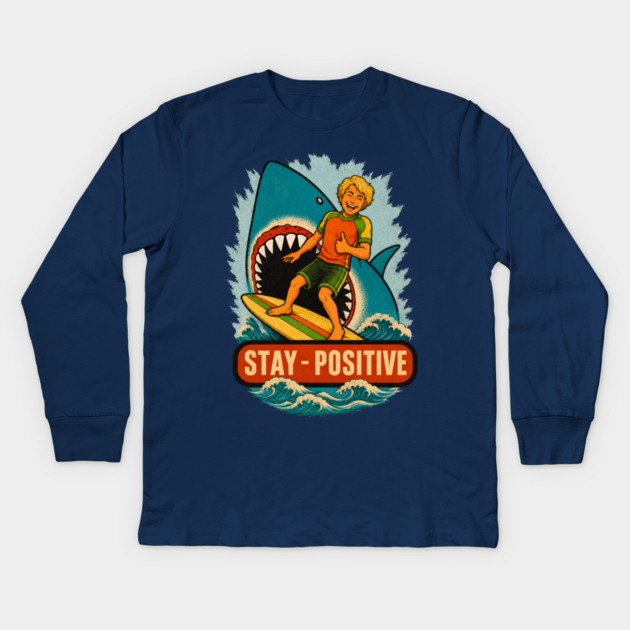 Stay Positive Kids Long Sleeve T-Shirt