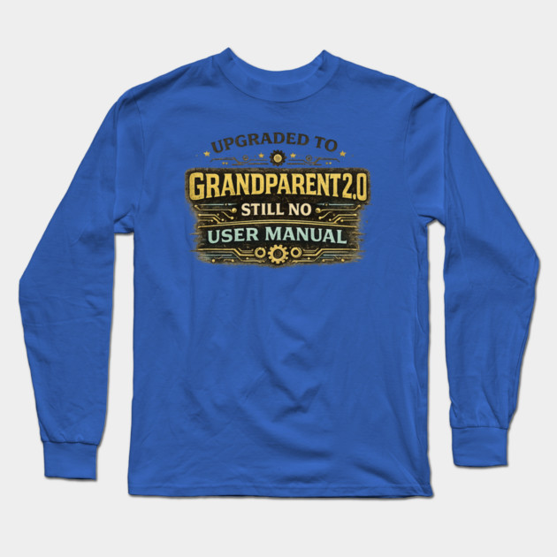 Grandparent 2.0 no manual required - Funny Grandparent Long Sleeve T-Shirt