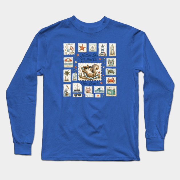 Nutt’in Like Chillin’ On The Beach - Silly Squirrel Long Sleeve T-Shirt
