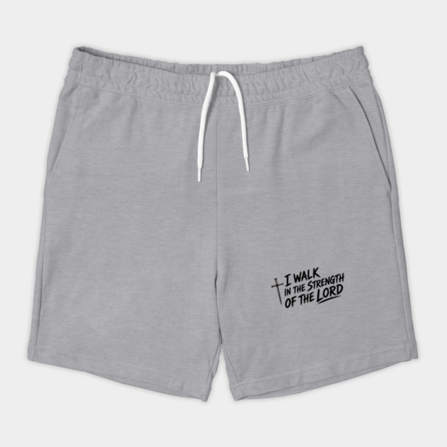 I Walk In The Strength Of The Lord Shorts