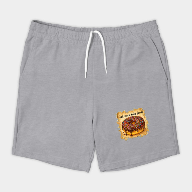 Eat More Hole Foods Shorts