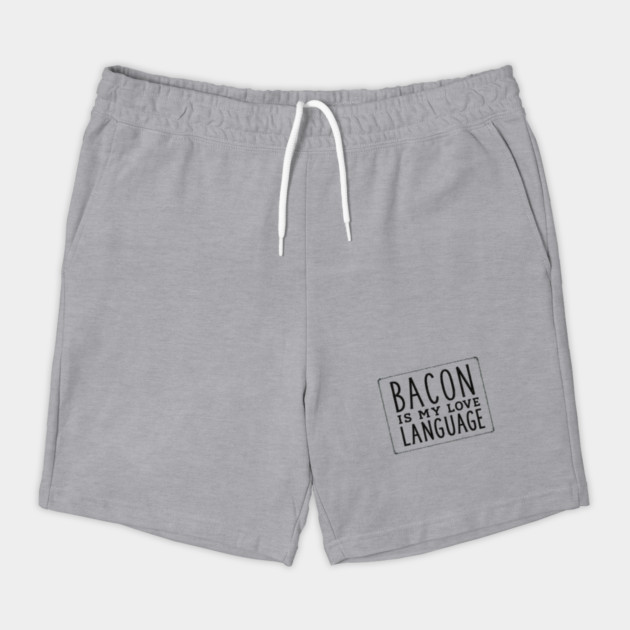 Bacon is my Love Language Shorts