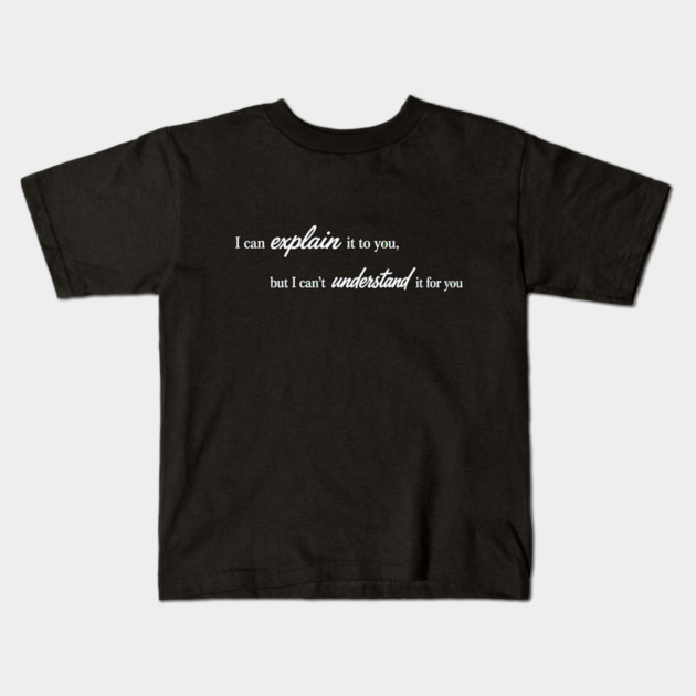 I can Explain It Kids T-Shirt