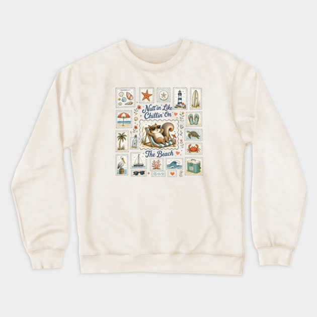 Nutt’in Like Chillin’ On The Beach - Silly Squirrel Crewneck