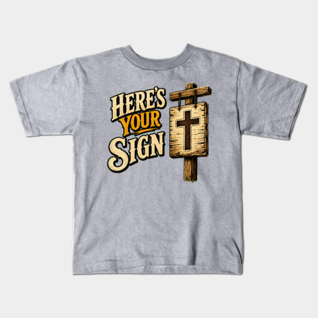 Here's Your Sign Kids T-Shirt