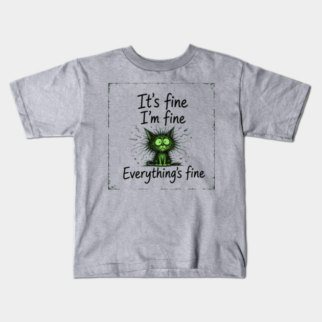 It's Fine - I'm Fine - Everything's Fine Kids T-Shirt