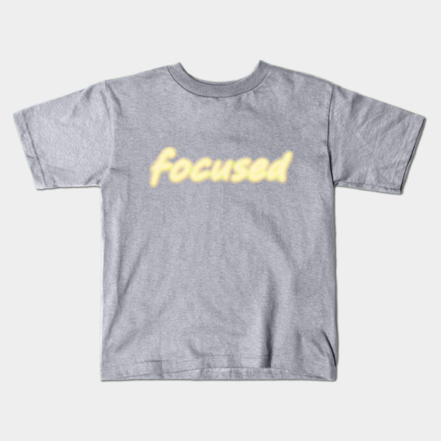 Focused Kids T-Shirt