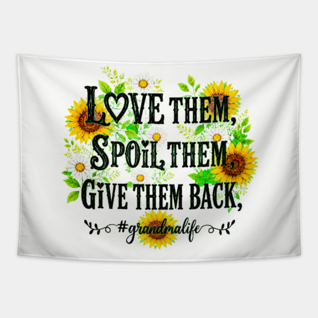 Love Them, Spoil Them, Give Them Back - Tapestry