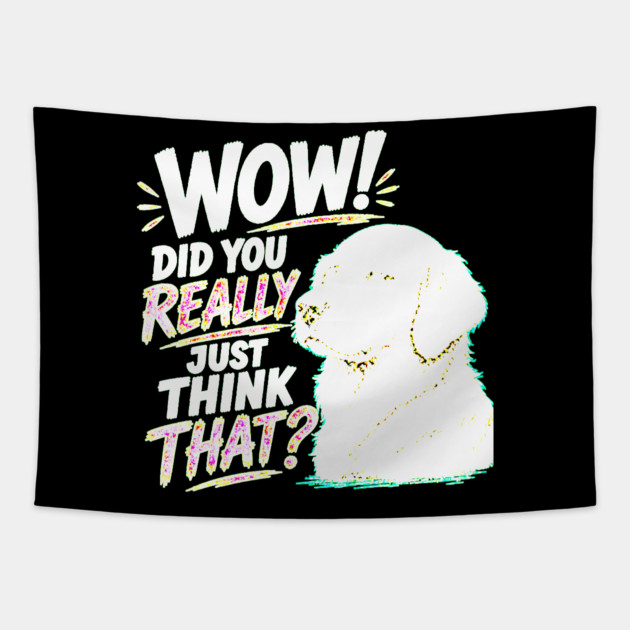 Wow! Did You Really Just Think That? Tapestry