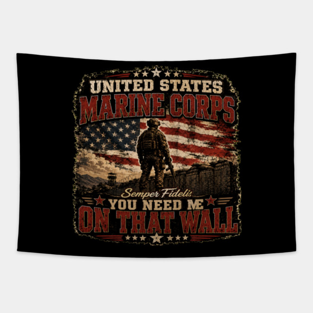 Unitied States Marine Corps - You Need Me On That Wall Tapestry