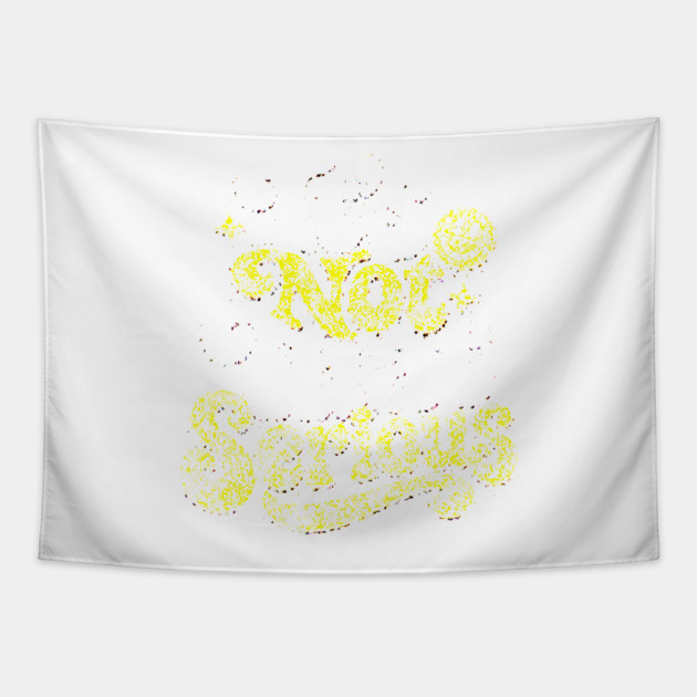It's Not That Serious Tapestry