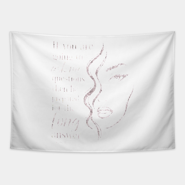 If you are going to ask me questions then be prepared for the long answer Tapestry