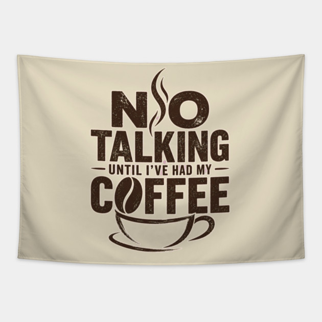 No Talking Until I've Had My Coffee Tapestry