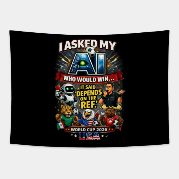I Asked My AI Who Would Win the World Cup 2026 - Funny Tapestry