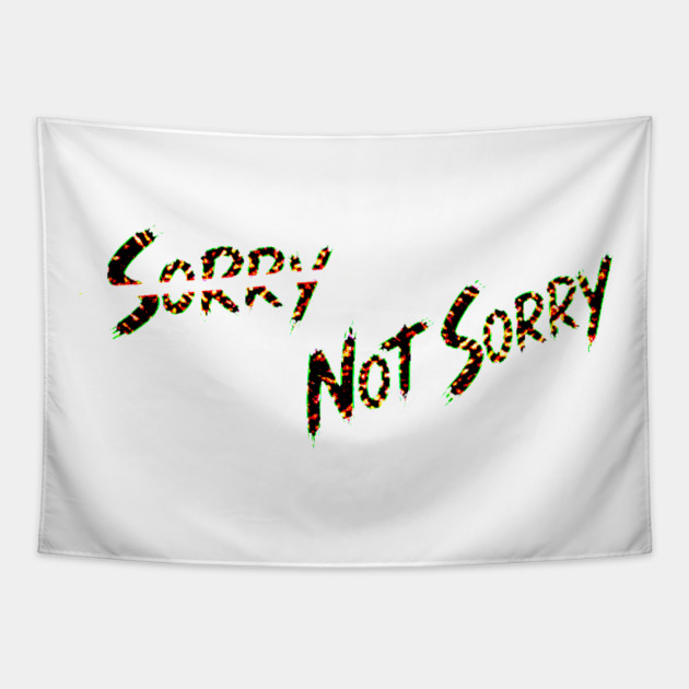 Sorry - Not Sorry Tapestry