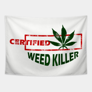 Certified Weed Killer Tapestry