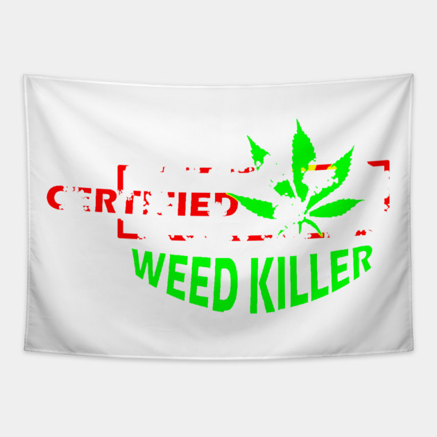 Certified Weed Killer Tapestry