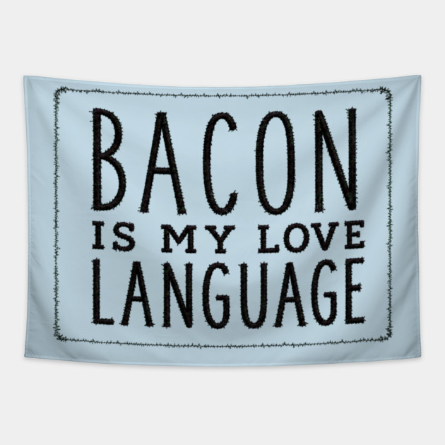 Bacon is my Love Language Tapestry