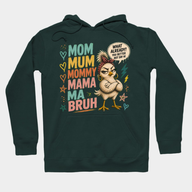 Mom Mum Mommy Mama Ma Bruh - Funny Hoodie