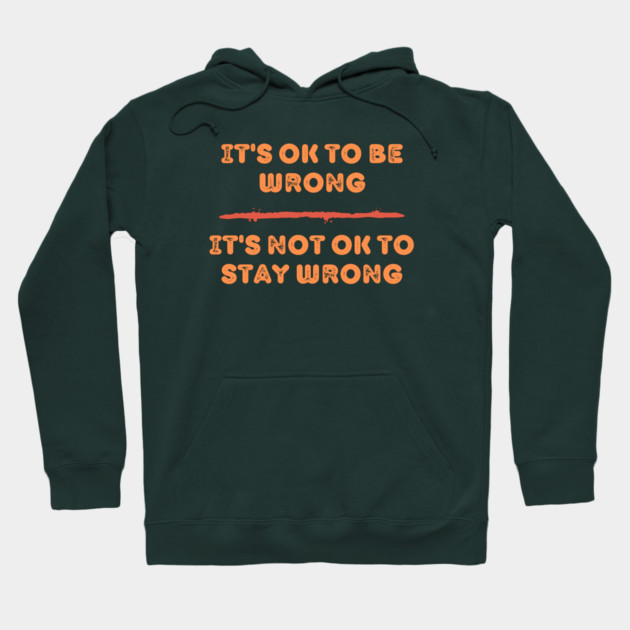 It’s OK To Be Wrong – Growth Mindset Hoodie