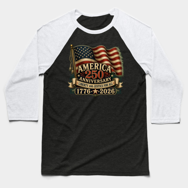 America 250th Anniversary - Liberty And Justice For All Baseball T-Shirt