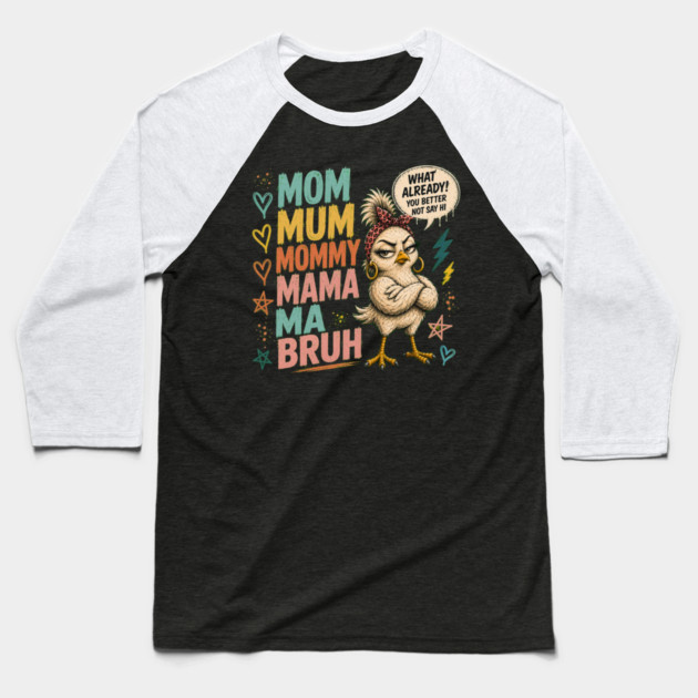 Mom Mum Mommy Mama Ma Bruh - Funny Baseball T-Shirt