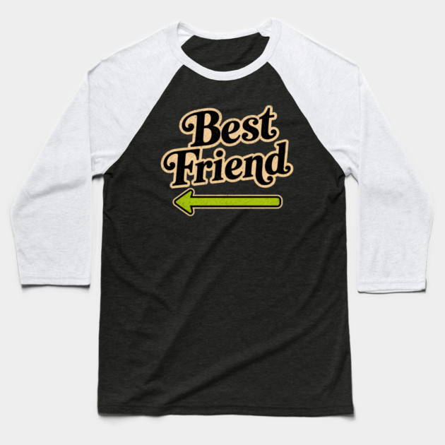 Best Friends (left arrow) Baseball T-Shirt