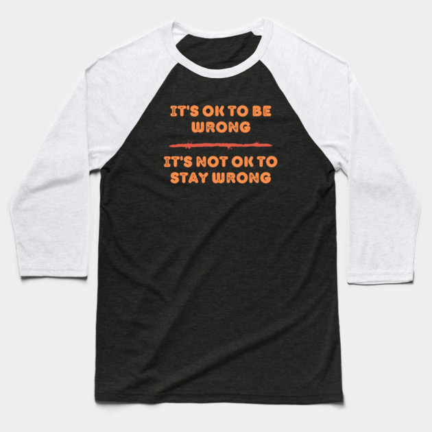 It’s OK To Be Wrong – Growth Mindset Baseball T-Shirt
